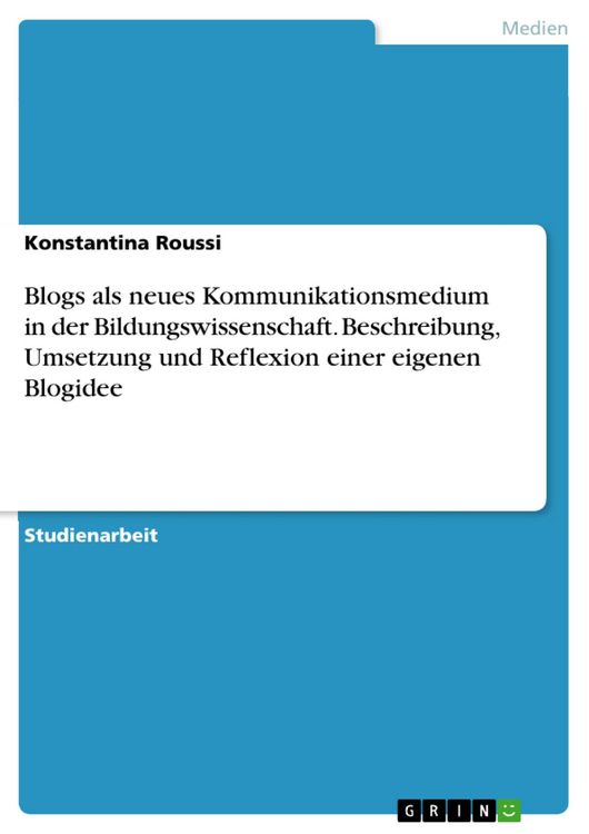 Produktbild: Blogs als neues Kommunikationsmedium in der Bildungswissenschaft. Beschreibung, Umsetzung und Reflexion einer eigenen Blogidee