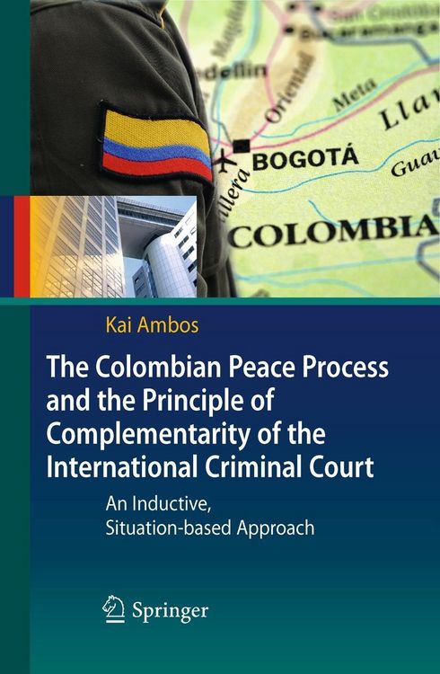 Produktbild: The Colombian Peace Process and the Principle of Complementarity of the International Criminal Court