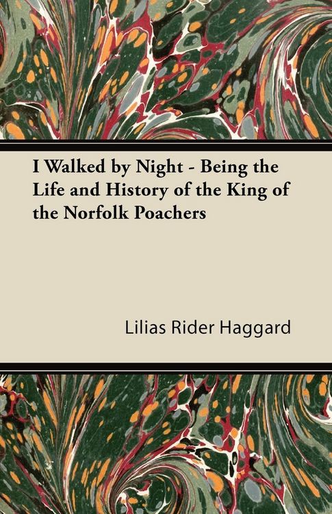 Produktbild: I Walked by Night - Being the Life and History of the King of the Norfolk Poachers