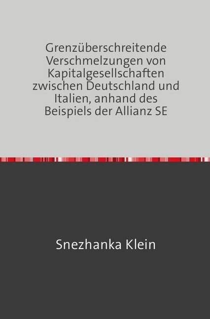 Produktbild: Grenz&uuml;berschreitende Verschmelzungen von Kapitalgesellschaften zwischen Deutschland und Italien, anhand des Beispiels der Allianz SE