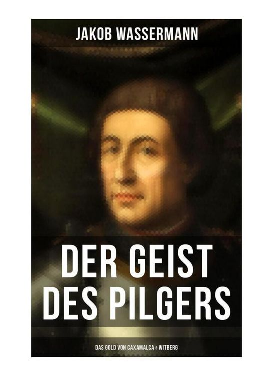 Produktbild: Der Geist des Pilgers: Das Gold von Caxamalca & Witberg