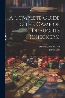 Produktbild: A Complete Guide to the Game of Draughts (checkers)