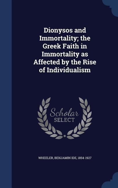 Produktbild: Dionysos and Immortality; the Greek Faith in Immortality as Affected by the Rise of Individualism