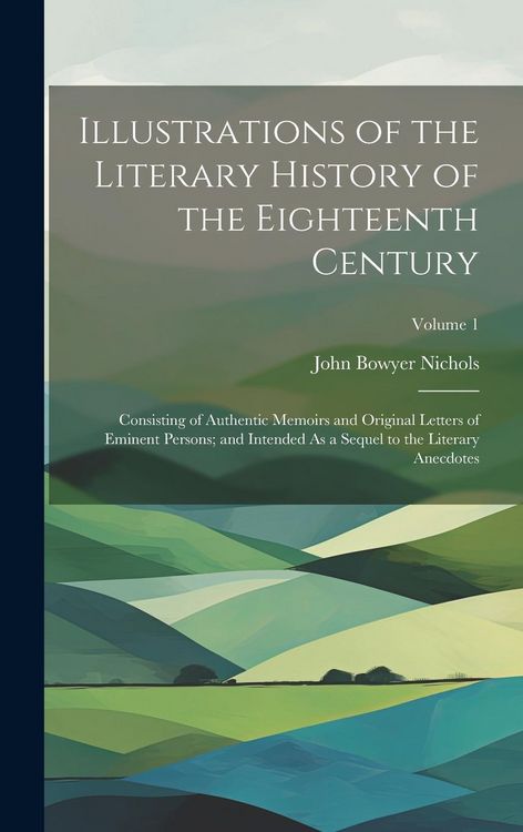 Produktbild: Illustrations of the Literary History of the Eighteenth Century