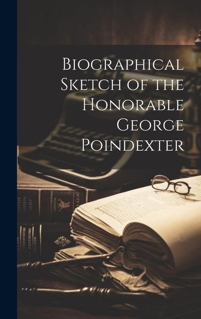 Produktbild: Biographical Sketch of the Honorable George Poindexter