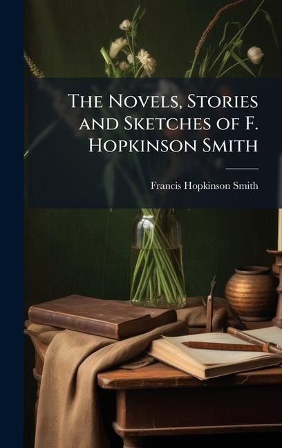Produktbild: The Novels, Stories and Sketches of F. Hopkinson Smith