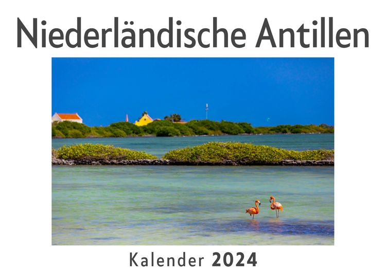Produktbild: Niederl&auml;ndische Antillen (Wandkalender 2024, Kalender DIN A4 quer, Monatskalender im Querformat mit Kalendarium, Das perfekte Geschenk)