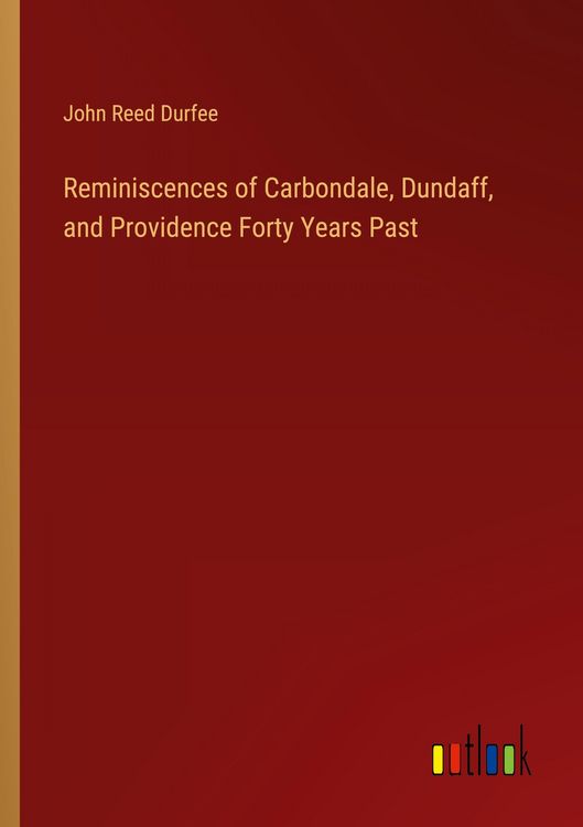 Produktbild: Reminiscences of Carbondale, Dundaff, and Providence Forty Years Past