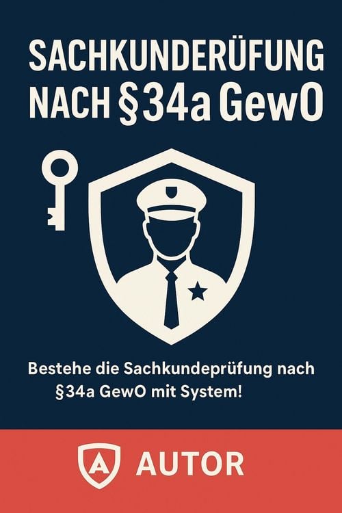 Produktbild: Sachkundepr&uuml;fung &sect;34a GewO - Dein kompletter Lernleitfaden f&uuml;r den Einstieg ins Sicherheitsgewerbe