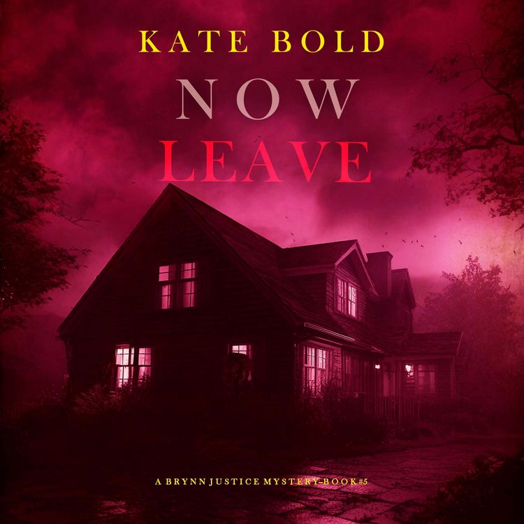 Produktbild: Now Leave (A Brynn Justice FBI Suspense Thriller&mdash;Book Five)