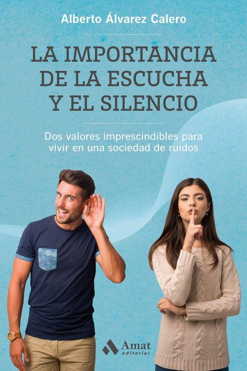 Produktbild: La importancia de la escucha y el silencio : dos valores imprescindibles para vivir en una sociedad de ruidos