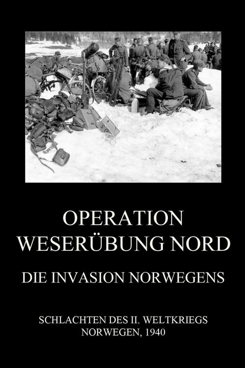 Produktbild: Operation Weser&uuml;bung Nord: Die Invasion Norwegens