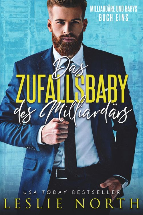 Das Zufallsbaby des Milliardärs (Milliardäre und Babys, #1)