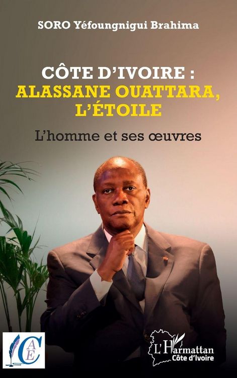 Produktbild: C&ocirc;te d'Ivoire : Alassane Ouattara, l'&eacute;toile