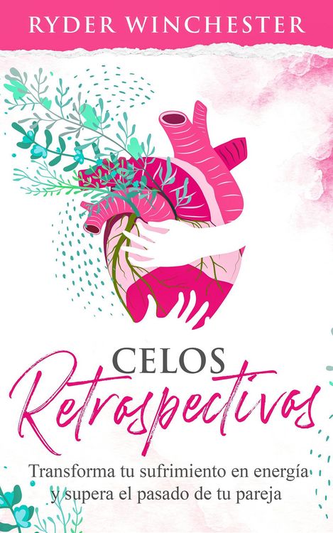 Produktbild: Celos retrospectivos: Transforma tu sufrimiento en energ&iacute;a y supera el pasado de tu pareja