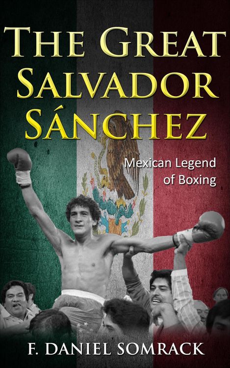Produktbild: The Great Salvador Sanchez: Mexican Legend of Boxing (Legends of Boxing, #5)