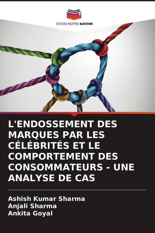 Produktbild: L'endossement des Marques Par Les C&eacute;l&eacute;brit&eacute;s Et Le Comportement des Consommateurs - Une Analyse De Cas