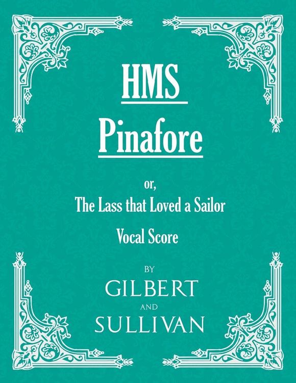 Produktbild: H.M.S. Pinafore - Or, the Lass That Loved a Sailor