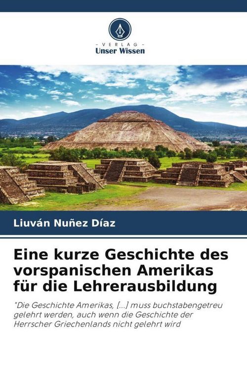 Produktbild: Eine kurze Geschichte des vorspanischen Amerikas f&uuml;r die Lehrerausbildung