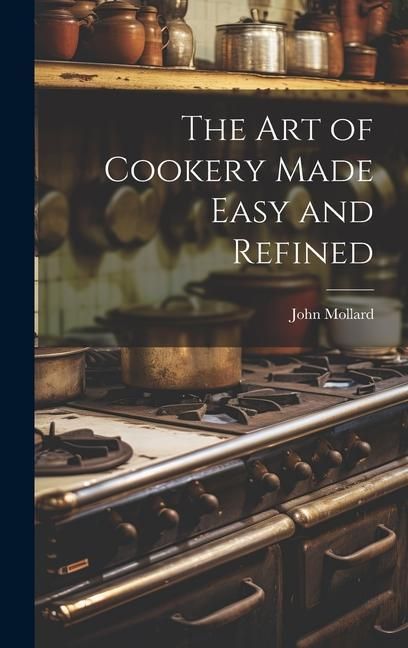 Produktbild: The Art of Cookery Made Easy and Refined