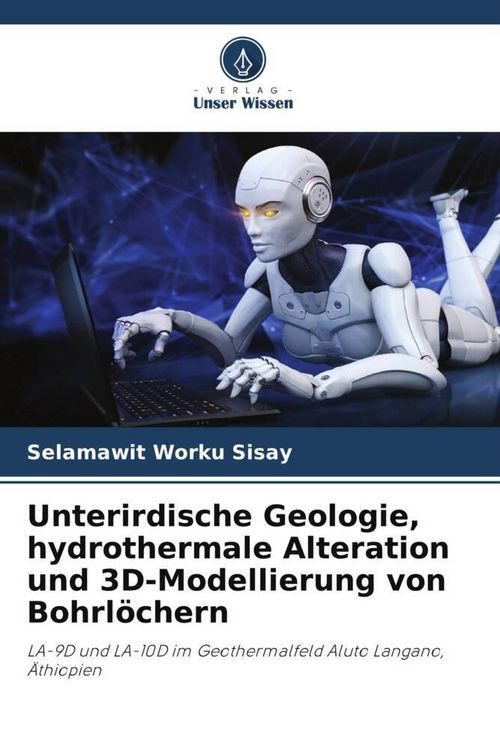 Produktbild: Unterirdische Geologie, hydrothermale Alteration und 3D-Modellierung von Bohrl&ouml;chern