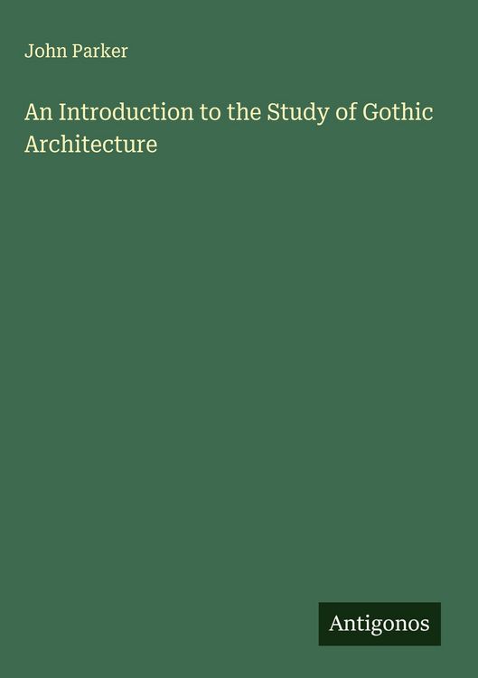 Produktbild: An Introduction to the Study of Gothic Architecture