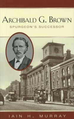 Produktbild: Archibald G. Brown: Spurgeon's Successor