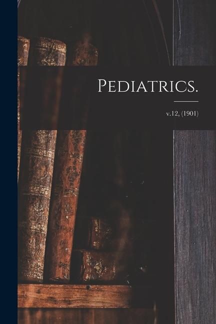 Produktbild: Pediatrics.; v.12, (1901)