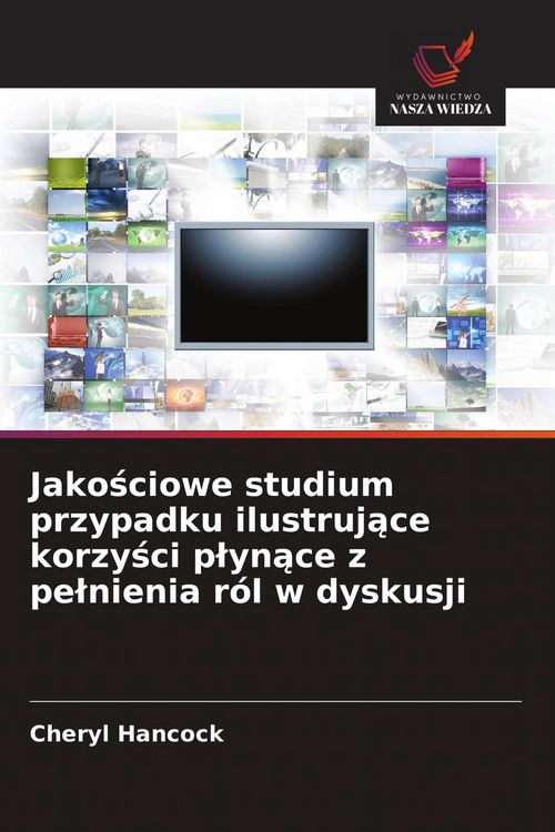 Produktbild: Jako&iquest;ciowe studium przypadku ilustruj&iquest;ce korzy&iquest;ci p&iquest;yn&iquest;ce z pe&iquest;nienia r&oacute;l w dyskusji