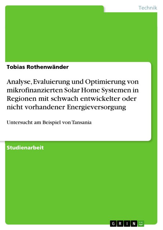 Produktbild: Analyse, Evaluierung und Optimierung von mikrofinanzierten Solar Home Systemen in Regionen mit schwach entwickelter oder nicht vorhandener Energievers