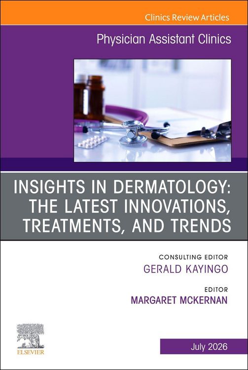 Produktbild: Insights in Dermatology: The Latest Innovations, Treatments, and Trends, An issue of Physician Assistant Clinics