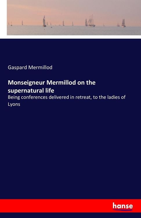 Produktbild: Monseigneur Mermillod on the supernatural life