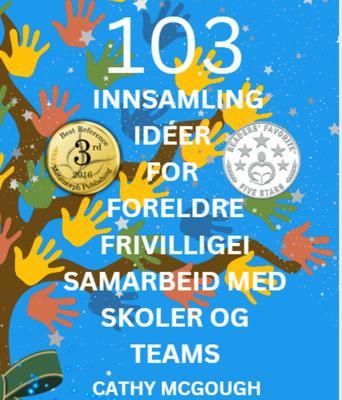Produktbild: 103 Innsamling Id&eacute;er For Foreldre Frivilligei Samarbeid Med Skoler Og Teams Norwegian Edition