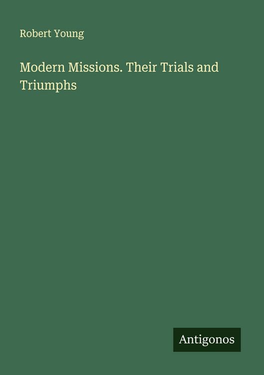 Produktbild: Modern Missions. Their Trials and Triumphs