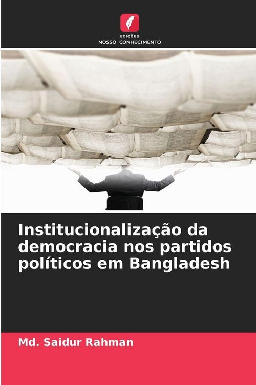 Produktbild: Institucionaliza&ccedil;&atilde;o da democracia nos partidos pol&iacute;ticos em Bangladesh