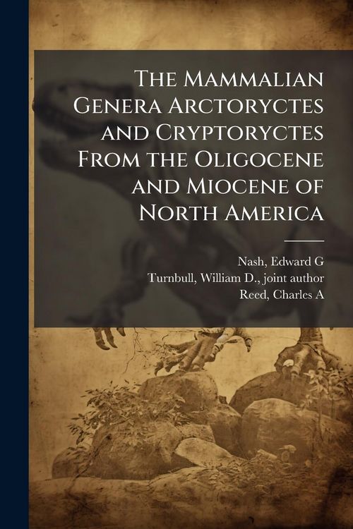 Produktbild: The Mammalian Genera Arctoryctes and Cryptoryctes From the Oligocene and Miocene of North America