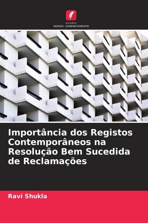 Produktbild: Import&acirc;ncia dos Registos Contempor&acirc;neos na Resolu&ccedil;&atilde;o Bem Sucedida de Reclama&ccedil;&otilde;es