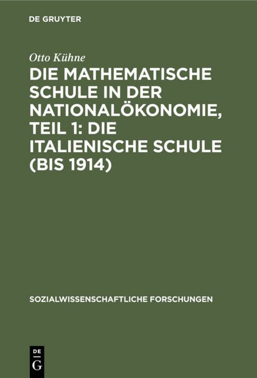 Produktbild: Die mathematische Schule in der National&ouml;konomie, Teil 1: Die italienische Schule (bis 1914)