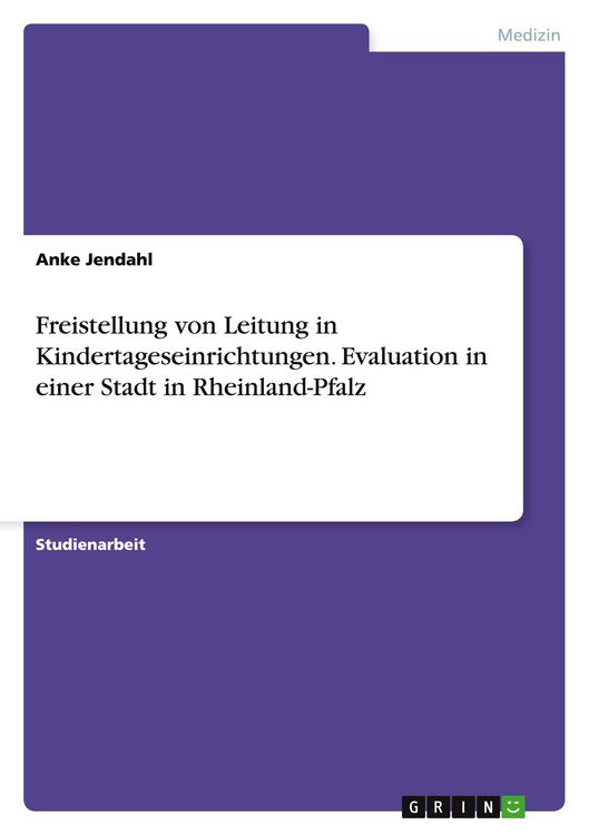 Produktbild: Freistellung von Leitung in Kindertageseinrichtungen. Evaluation in einer Stadt in Rheinland-Pfalz