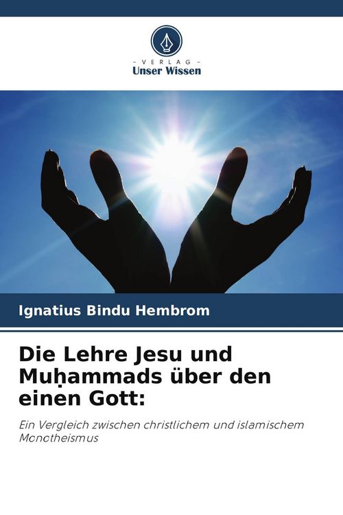 Produktbild: Die Lehre Jesu und Mu&iquest;ammads &uuml;ber den einen Gott: