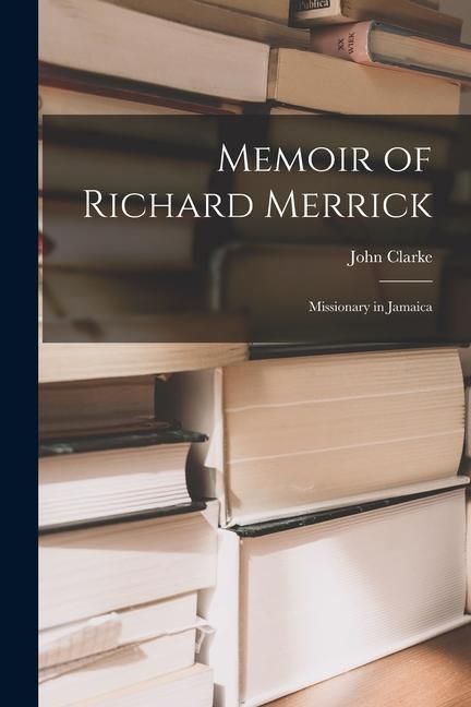 Produktbild: Memoir of Richard Merrick: Missionary in Jamaica