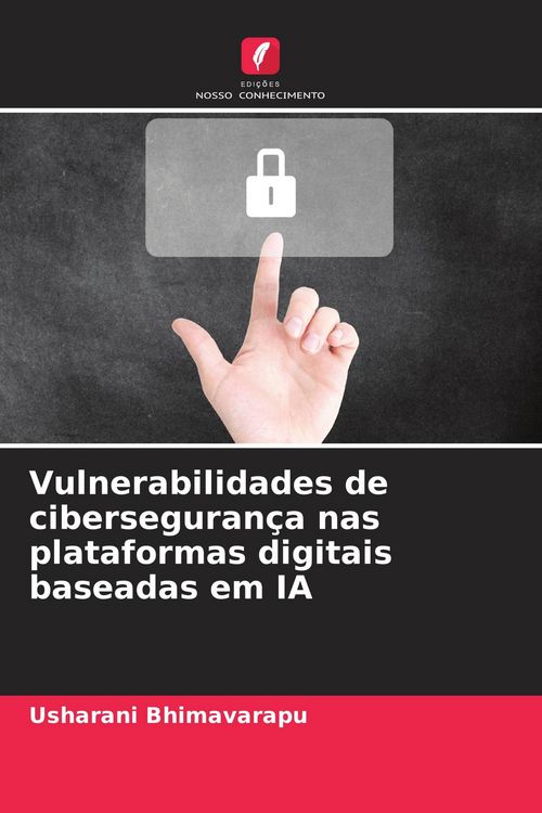 Produktbild: Vulnerabilidades de ciberseguran&ccedil;a nas plataformas digitais baseadas em IA