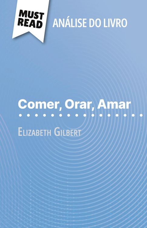 Produktbild: Comer, Orar, Amar de Elizabeth Gilbert (An&aacute;lise do livro)