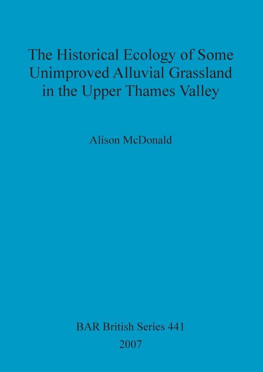 Produktbild: The Historical Ecology of some Unimproved Alluvial Grassland in the Upper Thames Valley