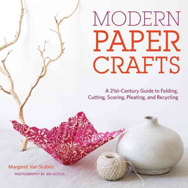 Produktbild: Modern Paper Crafts: A 21st-Century Guide to Folding, Cutting, Scoring, Pleating, and Recycling