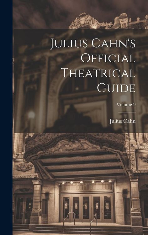 Produktbild: Julius Cahn's Official Theatrical Guide; Volume 9