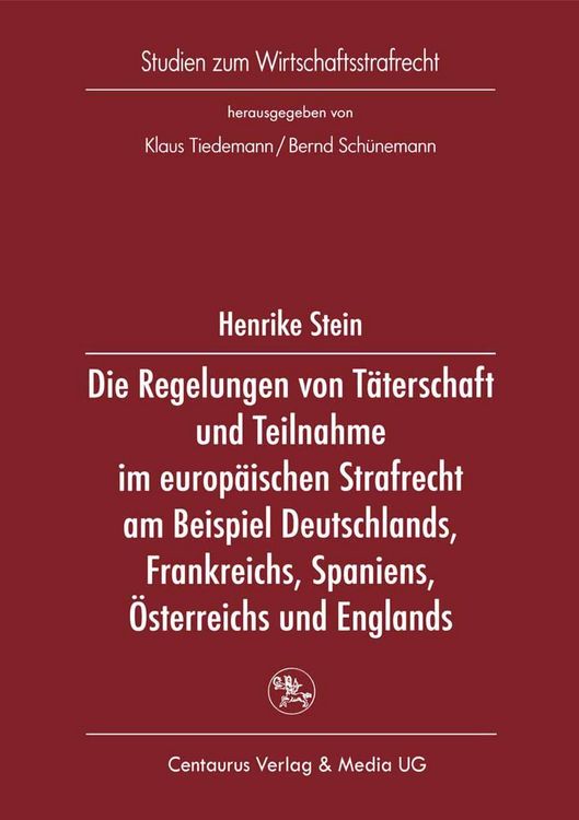 Produktbild: Die Regelung von T&auml;terschaft und Teilnahme im europ&auml;ischen Strafrecht am Beispiel Deutschlands, Frankreichs, Spaniens, &Ouml;sterreichs und Englands
