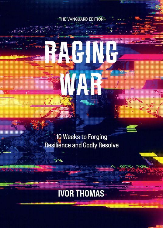 Produktbild: Raging War The Vanguard Edition: 10 Weeks to Forging Resilience and Godly Resolve