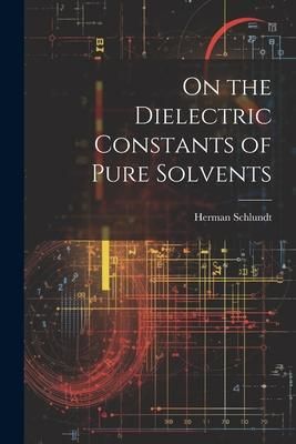 Produktbild: On the Dielectric Constants of Pure Solvents