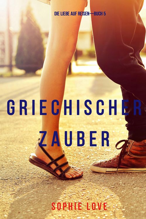 Produktbild: Griechischer Zauber (Die Liebe auf Reisen - Band 5)